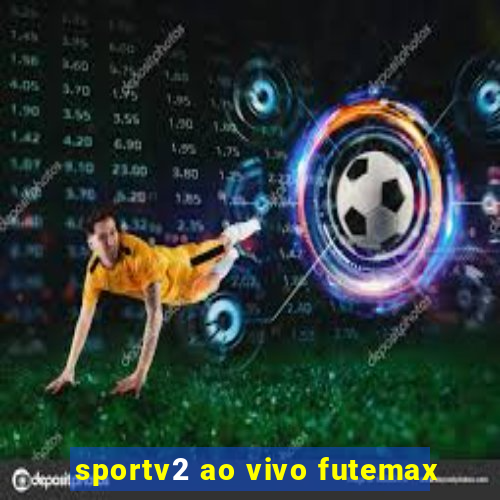 sportv2 ao vivo futemax